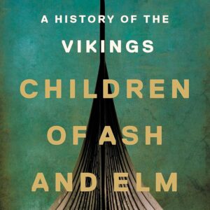 Children of Ash and Elm: A History of the Vikings Paperback – September 13, 2022
